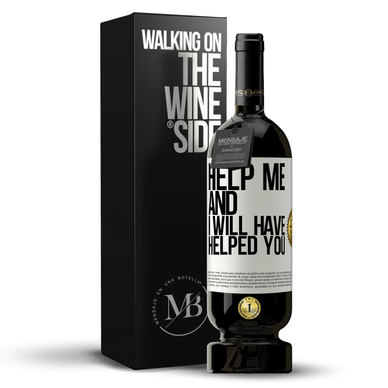 49,95 € Free Shipping | Red Wine Premium Edition MBS® Reserve Help me and I will have helped you White Label. Customizable label Reserve 12 Months Harvest 2015 Tempranillo