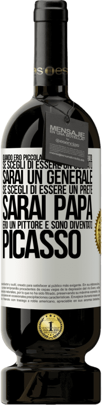 49,95 € | Vino rosso Edizione Premium MBS® Riserva Quando ero piccola mia madre mi ha detto: se scegli di essere un soldato, sarai un generale Se scegli di essere un prete, Etichetta Bianca. Etichetta personalizzabile Riserva 12 Mesi Raccogliere 2015 Tempranillo