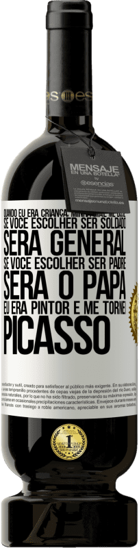 49,95 € | Vinho tinto Edição Premium MBS® Reserva Quando eu era criança, minha mãe me disse: se você escolher ser soldado, será general Se você escolher ser padre, será o Etiqueta Branca. Etiqueta personalizável Reserva 12 Meses Colheita 2014 Tempranillo