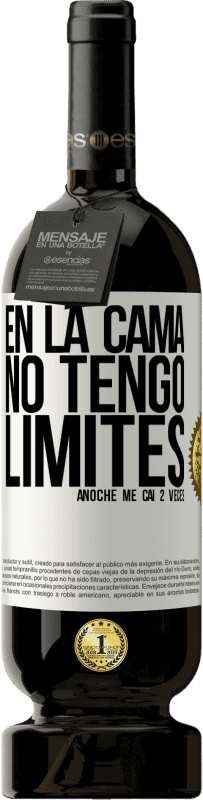 «En la cama no tengo límites. Anoche me caí 2 veces» Edición Premium MBS® Reserva