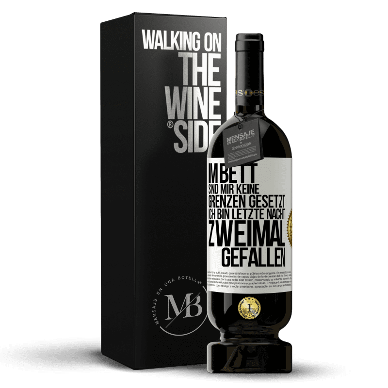 49,95 € Kostenloser Versand | Rotwein Premium Ausgabe MBS® Reserve Im Bett sind mir keine Grenzen gesetzt. Ich bin letzte Nacht zweimal gefallen Weißes Etikett. Anpassbares Etikett Reserve 12 Monate Ernte 2016 Tempranillo