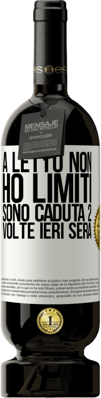 49,95 € | Vino rosso Edizione Premium MBS® Riserva A letto non ho limiti. Sono caduta 2 volte ieri sera Etichetta Bianca. Etichetta personalizzabile Riserva 12 Mesi Raccogliere 2015 Tempranillo