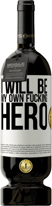 49,95 € | Красное вино Premium Edition MBS® Бронировать I will be my own fucking hero Белая этикетка. Настраиваемая этикетка Бронировать 12 Месяцы Урожай 2015 Tempranillo