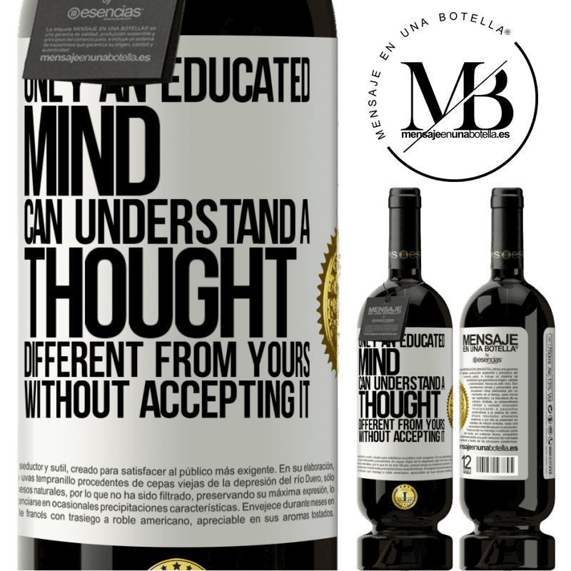 29,95 € Free Shipping | Red Wine Premium Edition MBS® Reserva Only an educated mind can understand a thought different from yours without accepting it White Label. Customizable label Reserva 12 Months Harvest 2014 Tempranillo