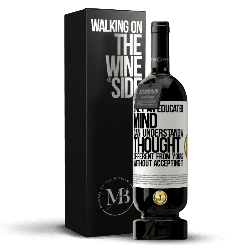 49,95 € Free Shipping | Red Wine Premium Edition MBS® Reserve Only an educated mind can understand a thought different from yours without accepting it White Label. Customizable label Reserve 12 Months Harvest 2014 Tempranillo