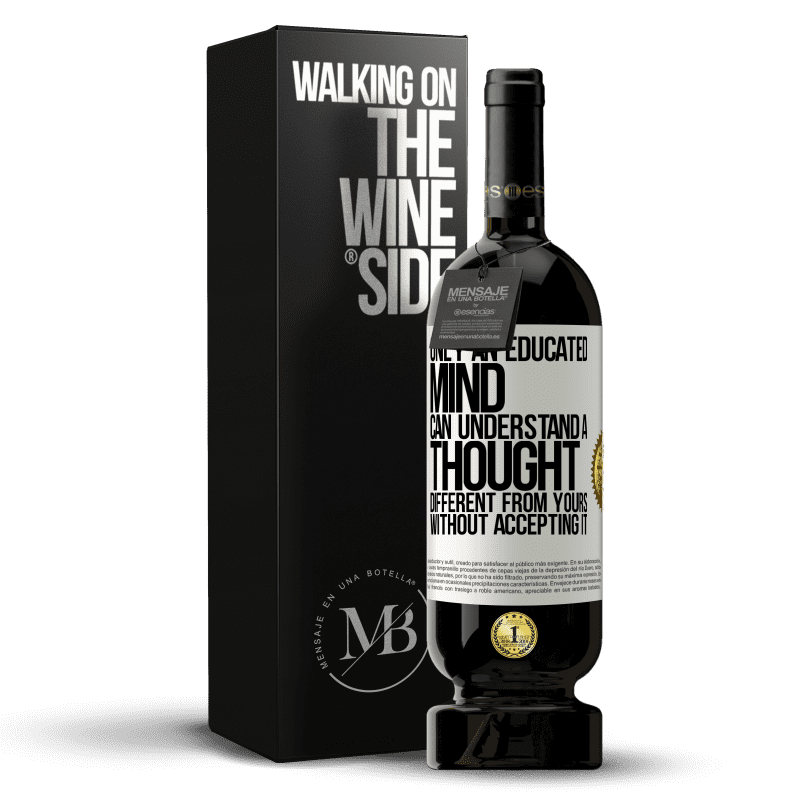 49,95 € Free Shipping | Red Wine Premium Edition MBS® Reserve Only an educated mind can understand a thought different from yours without accepting it White Label. Customizable label Reserve 12 Months Harvest 2015 Tempranillo