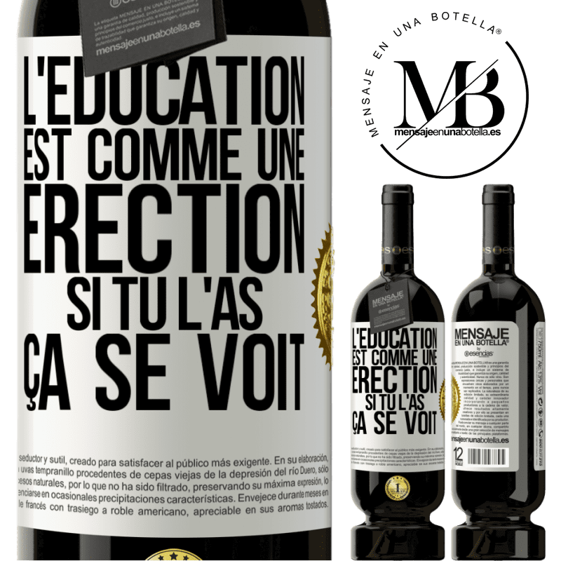 49,95 € Envoi gratuit | Vin rouge Édition Premium MBS® Réserve L'éducation est comme une érection. Si tu l'as, ça se voit Étiquette Blanche. Étiquette personnalisable Réserve 12 Mois Récolte 2014 Tempranillo