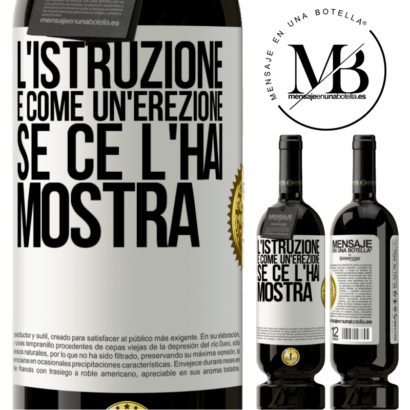 49,95 € Spedizione Gratuita | Vino rosso Edizione Premium MBS® Riserva L'istruzione è come un'erezione. Se ce l'hai, mostra Etichetta Bianca. Etichetta personalizzabile Riserva 12 Mesi Raccogliere 2014 Tempranillo