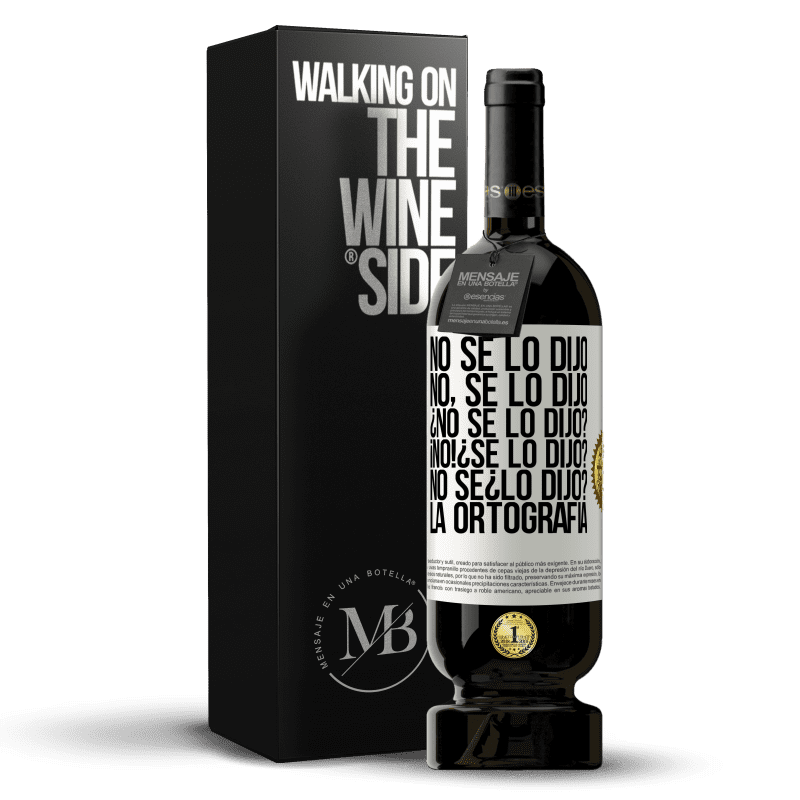 49,95 € Free Shipping | Red Wine Premium Edition MBS® Reserve No se lo dijo. No, se lo dijo. ¿No se lo dijo? ¡No! ¿Se lo dijo? No sé ¿lo dijo? La ortografía White Label. Customizable label Reserve 12 Months Harvest 2014 Tempranillo
