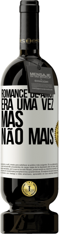 Envio grátis | Vinho tinto Edição Premium MBS® Reserva Romance de amor. Era uma vez, mas não mais Etiqueta Branca. Etiqueta personalizável Reserva 12 Meses Colheita 2014 Tempranillo