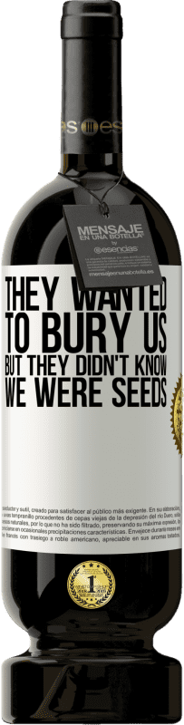 49,95 € Бесплатная доставка | Красное вино Premium Edition MBS® Бронировать Они хотели похоронить нас. Но они не знали, что мы семена Белая этикетка. Настраиваемая этикетка Бронировать 12 Месяцы Урожай 2016 Tempranillo
