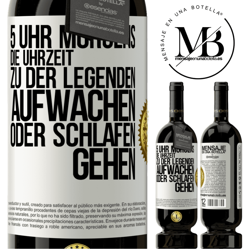 49,95 € Kostenloser Versand | Rotwein Premium Ausgabe MBS® Reserve 5 Uhr morgens. Die Uhrzeit, zu der Legenden aufwachen oder schlafen gehen Weißes Etikett. Anpassbares Etikett Reserve 12 Monate Ernte 2015 Tempranillo