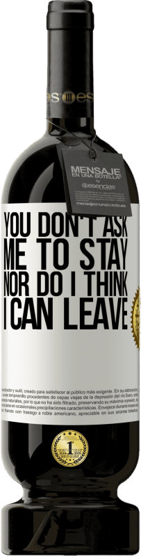«You don't ask me to stay, nor do I think I can leave» Premium Edition MBS® Reserve