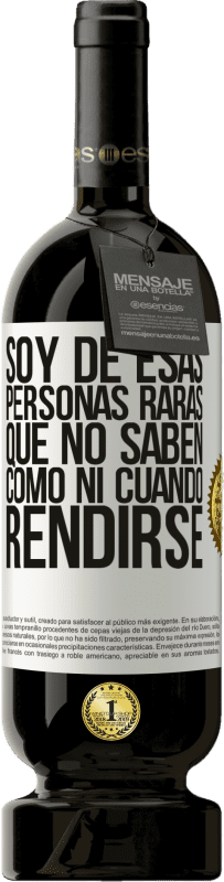 «Soy de esas personas raras que no saben cómo ni cuándo rendirse» Edición Premium MBS® Reserva