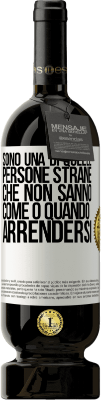 49,95 € | Vino rosso Edizione Premium MBS® Riserva Sono una di quelle persone strane che non sanno come o quando arrendersi Etichetta Bianca. Etichetta personalizzabile Riserva 12 Mesi Raccogliere 2015 Tempranillo