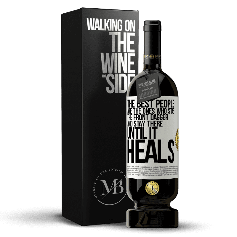 49,95 € Free Shipping | Red Wine Premium Edition MBS® Reserve The best people are the ones who stab the front dagger and stay there until it heals White Label. Customizable label Reserve 12 Months Harvest 2014 Tempranillo