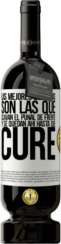 49,95 € | Vino Tinto Edición Premium MBS® Reserva Las mejores personas son las que clavan el puñal de frente y se quedan ahí hasta que cure Etiqueta Blanca. Etiqueta personalizable Reserva 12 Meses Cosecha 2016 Tempranillo