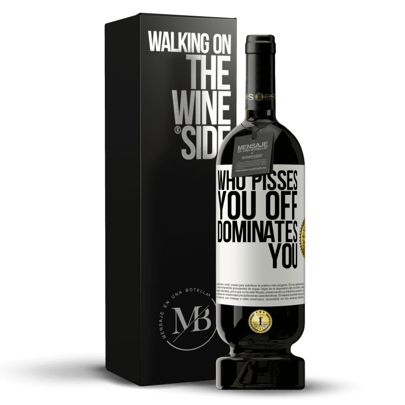49,95 € Free Shipping | Red Wine Premium Edition MBS® Reserve Who pisses you off, dominates you White Label. Customizable label Reserve 12 Months Harvest 2014 Tempranillo