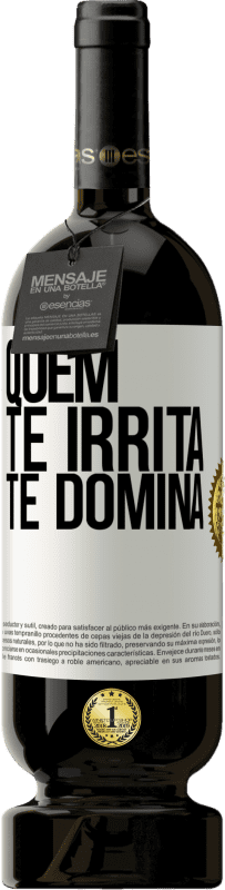 49,95 € | Vinho tinto Edição Premium MBS® Reserva Quem te irrita, te domina Etiqueta Branca. Etiqueta personalizável Reserva 12 Meses Colheita 2016 Tempranillo
