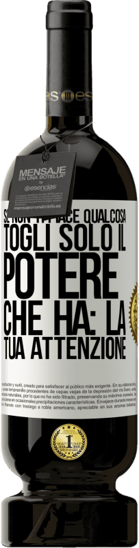 49,95 € | Vino rosso Edizione Premium MBS® Riserva Se non ti piace qualcosa, togli solo il potere che ha: la tua attenzione Etichetta Bianca. Etichetta personalizzabile Riserva 12 Mesi Raccogliere 2016 Tempranillo