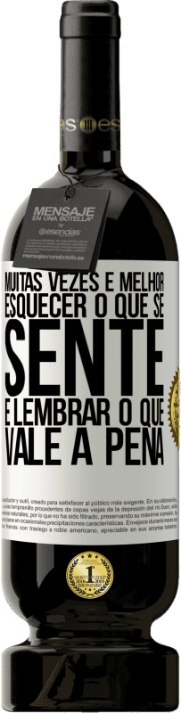 49,95 € | Vinho tinto Edição Premium MBS® Reserva Muitas vezes é melhor esquecer o que se sente e lembrar o que vale a pena Etiqueta Branca. Etiqueta personalizável Reserva 12 Meses Colheita 2016 Tempranillo