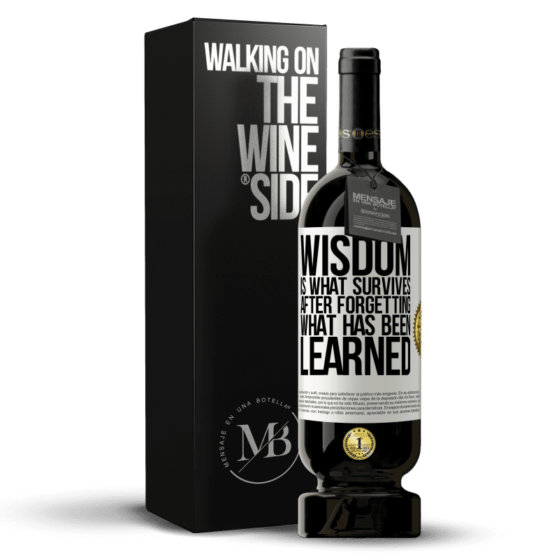 49,95 € Free Shipping | Red Wine Premium Edition MBS® Reserve Wisdom is what survives after forgetting what has been learned White Label. Customizable label Reserve 12 Months Harvest 2014 Tempranillo
