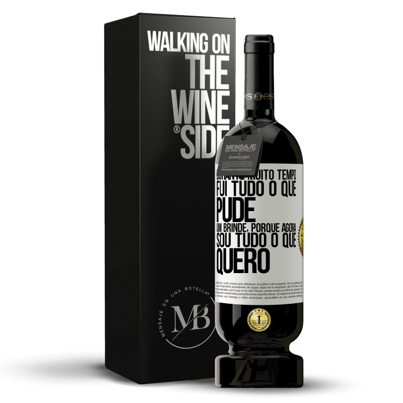 49,95 € Envio grátis | Vinho tinto Edição Premium MBS® Reserva Durante muito tempo fui tudo o que pude. Um brinde, porque agora sou tudo o que quero Etiqueta Branca. Etiqueta personalizável Reserva 12 Meses Colheita 2015 Tempranillo