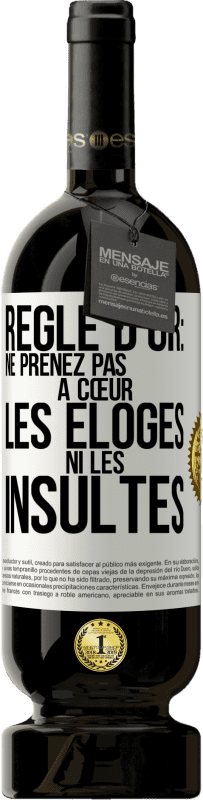 49,95 € | Vin rouge Édition Premium MBS® Réserve Règle d'or: ne prenez pas à cœur les éloges ni les insultes Étiquette Blanche. Étiquette personnalisable Réserve 12 Mois Récolte 2015 Tempranillo