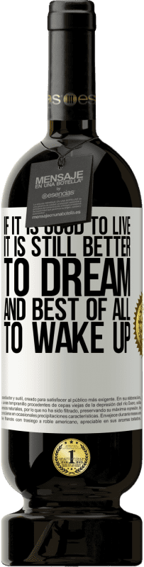 «If it is good to live, it is still better to dream, and best of all, to wake up» Premium Edition MBS® Reserve