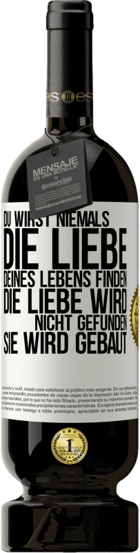 «Du wirst niemals die Liebe deines Lebens finden. Die Liebe wird nicht gefunden, sie wird gebaut» Premium Ausgabe MBS® Reserve