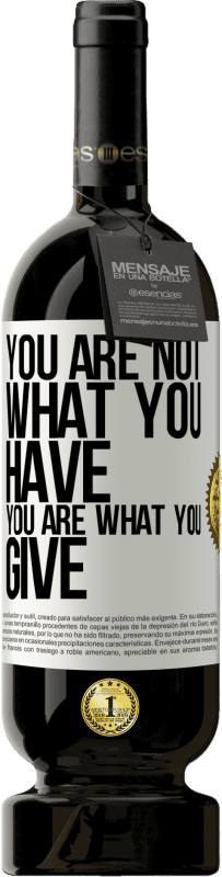 49,95 € Free Shipping | Red Wine Premium Edition MBS® Reserve You are not what you have. You are what you give White Label. Customizable label Reserve 12 Months Harvest 2016 Tempranillo