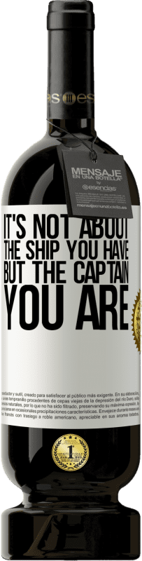 49,95 € Free Shipping | Red Wine Premium Edition MBS® Reserve It's not about the ship you have, but the captain you are White Label. Customizable label Reserve 12 Months Harvest 2016 Tempranillo
