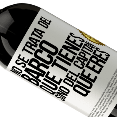Expresiones Únicas y Personales. «No se trata del barco que tienes, sino del capitán que eres» Edición Premium MBS® Reserva