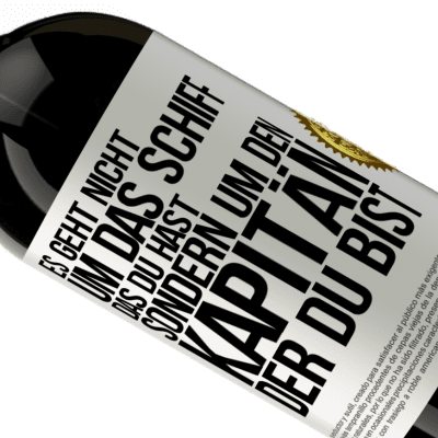 Einzigartige und Persönliche Ausdrücke. «Es geht nicht um das Schiff, das du hast, sondern um den Kapitän, der du bist» Premium Ausgabe MBS® Reserve