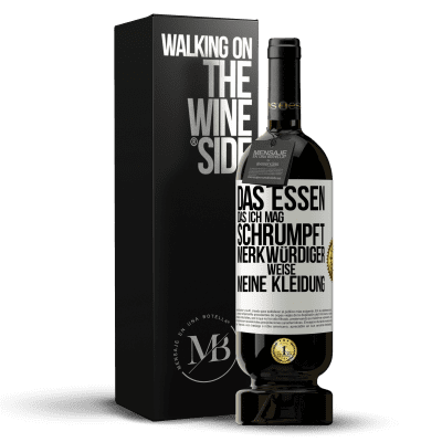 «Das Essen, das ich mag, schrumpft merkwürdiger Weise meine Kleidung» Premium Ausgabe MBS® Reserve