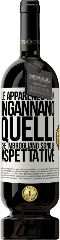 49,95 € Spedizione Gratuita | Vino rosso Edizione Premium MBS® Riserva Le apparenze non ingannano. Quelli che imbrogliano sono le aspettative Etichetta Bianca. Etichetta personalizzabile Riserva 12 Mesi Raccogliere 2015 Tempranillo