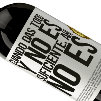 Expresiones Únicas y Personales. «Cuando das todo y no es suficiente, ahí no es» Edición Premium MBS® Reserva