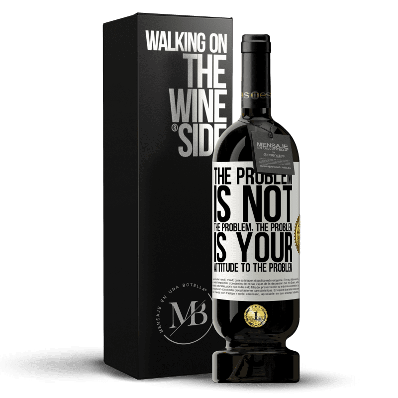 49,95 € Free Shipping | Red Wine Premium Edition MBS® Reserve The problem is not the problem. The problem is your attitude to the problem White Label. Customizable label Reserve 12 Months Harvest 2015 Tempranillo