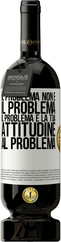 «Il problema non è il problema. Il problema è la tua attitudine al problema» Edizione Premium MBS® Riserva