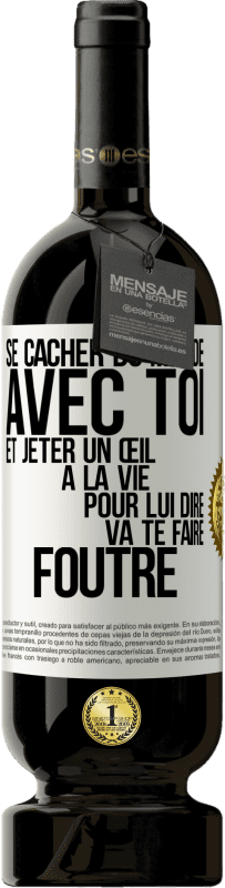49,95 € | Vin rouge Édition Premium MBS® Réserve Se cacher du monde avec toi et jeter un œil à la vie pour lui dire va te faire foutre Étiquette Blanche. Étiquette personnalisable Réserve 12 Mois Récolte 2016 Tempranillo