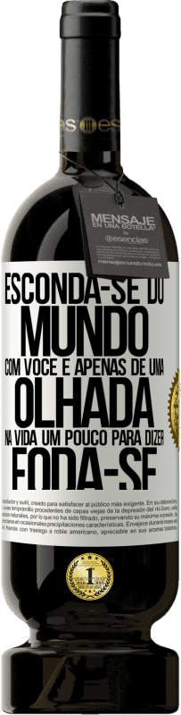 49,95 € | Vinho tinto Edição Premium MBS® Reserva Esconda-se do mundo com você e apenas dê uma olhada na vida um pouco para dizer foda-se Etiqueta Branca. Etiqueta personalizável Reserva 12 Meses Colheita 2016 Tempranillo