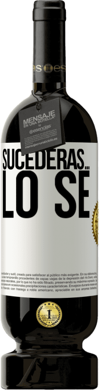 49,95 € Envío gratis | Vino Tinto Edición Premium MBS® Reserva Sucederás… lo sé Etiqueta Blanca. Etiqueta personalizable Reserva 12 Meses Cosecha 2016 Tempranillo