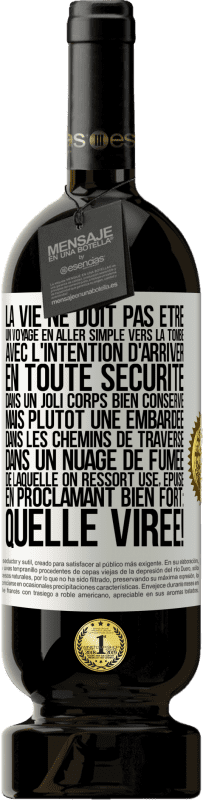 49,95 € Envoi gratuit | Vin rouge Édition Premium MBS® Réserve La vie ne doit pas être un voyage en aller simple vers la tombe, avec l'intention d'arriver en toute sécurité dans un joli corps Étiquette Blanche. Étiquette personnalisable Réserve 12 Mois Récolte 2014 Tempranillo