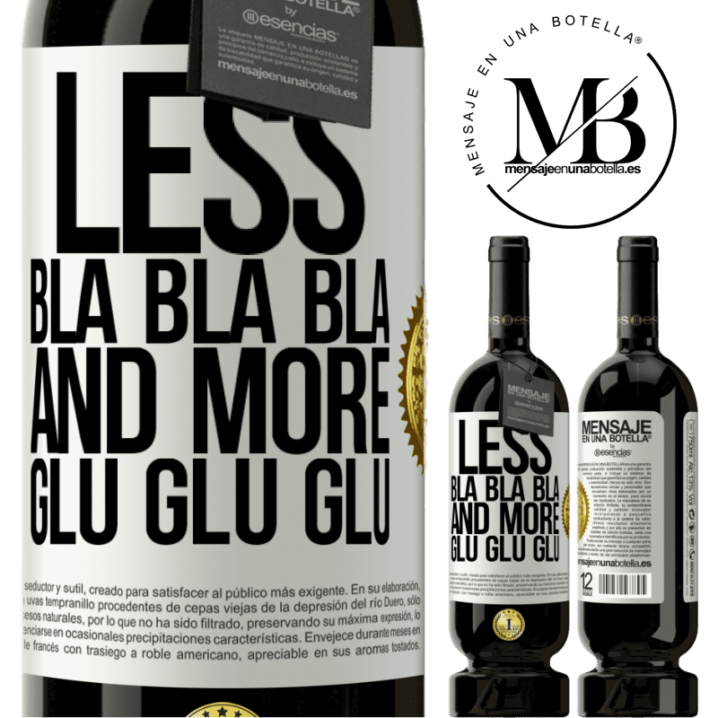 29,95 € Free Shipping | Red Wine Premium Edition MBS® Reserva Less Bla Bla Bla and more Glu Glu Glu White Label. Customizable label Reserva 12 Months Harvest 2014 Tempranillo