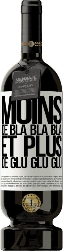 «Moins de Bla Bla Bla et plus de Glu Glu Glu» Édition Premium MBS® Réserve