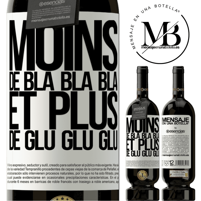 «Moins de Bla Bla Bla et plus de Glu Glu Glu» Édition Premium MBS® Réserve