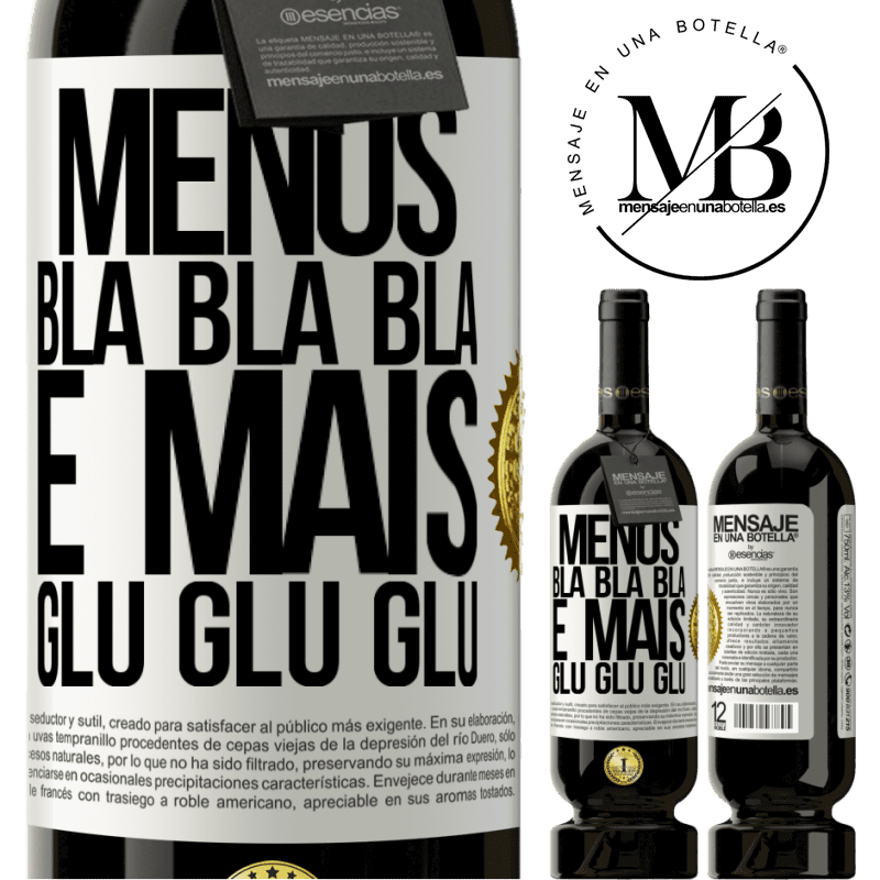 49,95 € Envio grátis | Vinho tinto Edição Premium MBS® Reserva Menos Bla Bla Bla e mais Glu Glu Glu Etiqueta Branca. Etiqueta personalizável Reserva 12 Meses Colheita 2015 Tempranillo