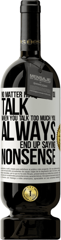 «No matter how much you talk, when you talk too much, you always end up saying nonsense» Premium Edition MBS® Reserve