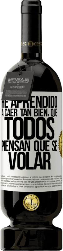 49,95 € Envoi gratuit | Vin rouge Édition Premium MBS® Réserve J'ai appris à tomber si bien que tout le monde pense que je sais voler Étiquette Blanche. Étiquette personnalisable Réserve 12 Mois Récolte 2016 Tempranillo