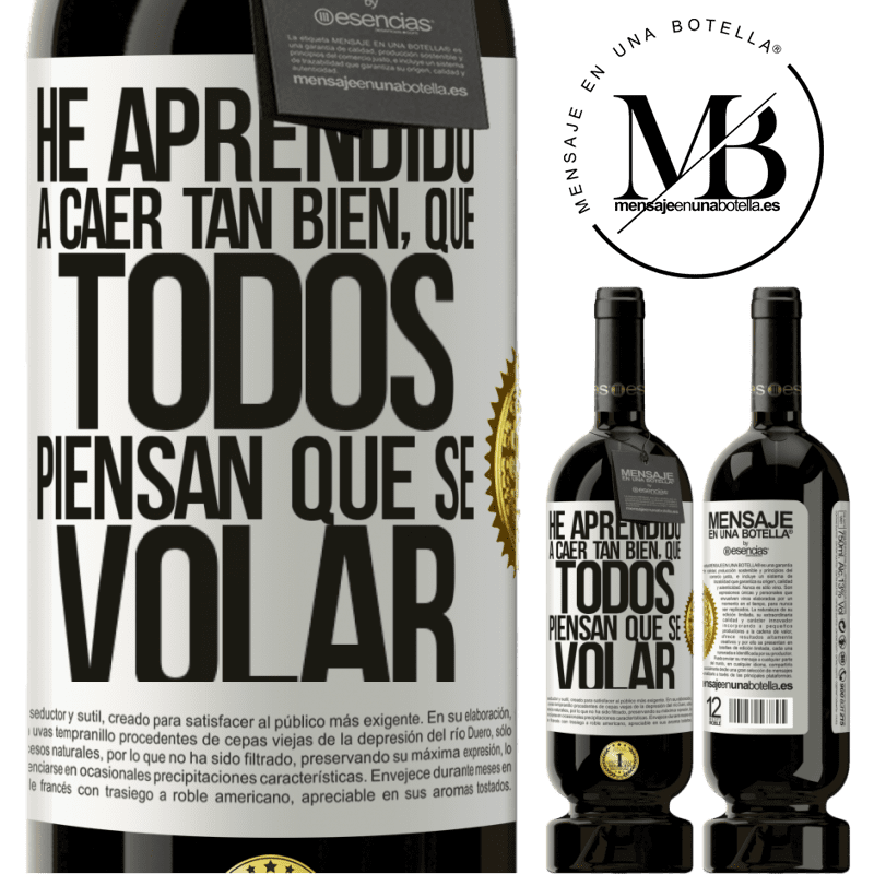39,95 € Envío gratis | Vino Tinto Edición Premium MBS® Reserva He aprendido a caer tan bien, que todos piensan que sé volar Etiqueta Blanca. Etiqueta personalizable Reserva 12 Meses Cosecha 2015 Tempranillo